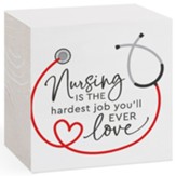 Nursing Is The Hardest Job You'll Ever Love Word Block