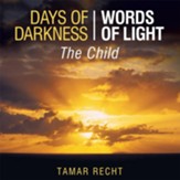 Days of Darkness Words of Light: The Child - eBook
