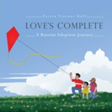 Love's Complete: A Russian Adoption Journey - eBook
