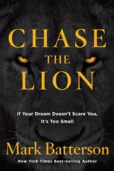 Chase the Lion: If Your Dream Doesn't Scare You, It's Too Small - Slightly Imperfect