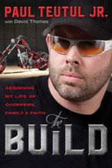 The Build: Designing My Life of Choppers, Family, and Faith