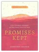 Promises Kept: 5 Old Testament  Covenants and How Christ Fulfilled Them