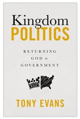 Kingdom Politics: Returning God to Government