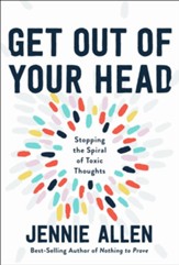 Get Out of Your Head: Stopping the Spiral of Toxic Thoughts