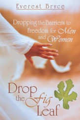Drop the Fig Leaf: Dropping the Barriers to Freedom for Men and Women - eBook