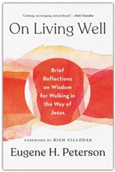 On Living Well: Brief Reflections on Wisdom for Walking in the Way of Jesus