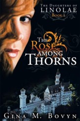 The Rose among Thorns: The Daughters of Linolae Book 2 - eBook