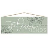 Welcome Friends Hanging Sign