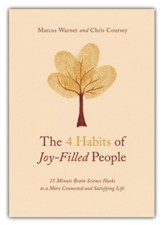 The 4 Habits of Joy-Filled People: 15 Minute Brain Science Hacks to a More Connected and Satisfying Life
