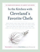 In the Kitchen with Cleveland's Favorite Chefs: 35 Fabulous Meals in About an Hour - eBook