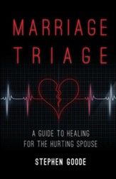 Marriage Triage: A Guide to Healing for the Hurting Spouse - eBook