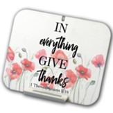 In Everything Give Thanks , Flowers, QI Charger