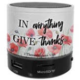 In Everything Give Thanks , Flowers, Bluetooth Speaker