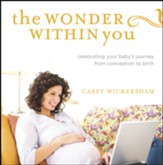 The Wonder Within You: Celebrating Your Baby's Journey from Conception to Birth - eBook