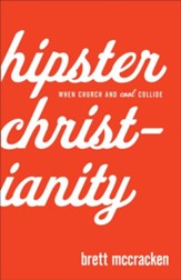 Hipster Christianity: When Church and Cool Collide - eBook