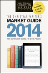 The 2014 Christian Writer's Market Guide: Your Comprehensive Resource for Getting Published - eBook