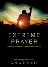 Extreme Prayer: The Impossible Prayers God Promises to Answer - eBook