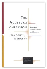 The Augsburg Confession  Renewing Lutheran Faith and Practice