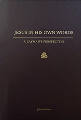 Jesus in His Own Words: A Layman's Perspective