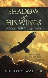Shadow of His Wings: A Personal Walk Through Cancer - eBook