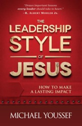 Leadership Style of Jesus, The: How to Make a Lasting Impact - eBook