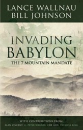 Invading Babylon: The 7 Mountain Mandate - eBook