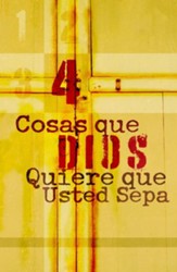 4 Cosas que Dios Quiere que Usted Sepa, Pq. de 25 Tratados    (4 Things God Wants You To Know, Pk. of 25 Tracts)