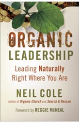 Organic Leadership: Leading Naturally Right Where You Are - eBook
