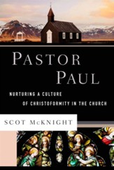 Pastor Paul: Nurturing a Culture of Christoformity in the Church
