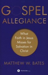 Gospel Allegiance: What Faith in Jesus Misses for Salvation in Christ