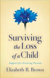 Surviving the Loss of a Child: Support for Grieving Parents - eBook