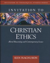 Invitation to Christian Ethics: Moral Reasoning and Contemporary Issues