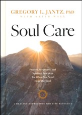 Soul Care: Prayer, Scriptures and Spiritual Practices for When You Need Hope the Most