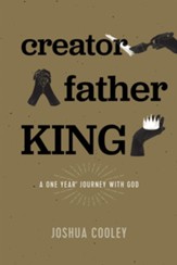 Creator, Father, King: A One Year Journey with God - Slightly Imperfect
