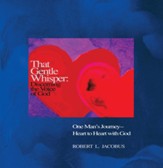 That Gentle Whisper: Discerning the Voice of God: One Man's Journey- Heart to Heart with God - eBook
