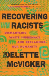Recovering Racists: Dismantling White Supremacy and Reclaiming Our Humanity