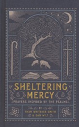 Sheltering Mercy: Prayers Inspired by the Psalms