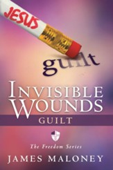 Invisible Wounds: Guilt: The Freedom Series - eBook