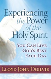 Experiencing the Power of the Holy Spirit: You Can Live God's Best Each Day - eBook