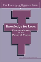 Knowledge For Love: Franciscan Science as the Pursuit of Wisdom - eBook