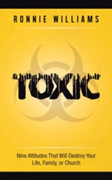 Toxic: Nine Attitudes That Will Destroy Your Life, Family, or Church - eBook
