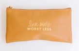 Live More Worry Less Zippered Pouch