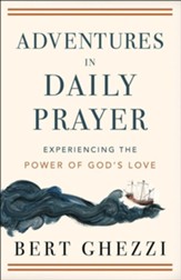 Adventures in Daily Prayer: Experiencing the Power of God's Love - eBook
