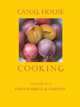 Canal House Cooking Volume N 4: Farm Markets & Gardens - eBook