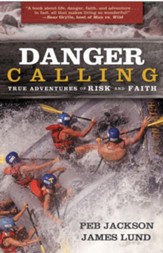 Danger Calling: True Adventures of Risk and Faith - eBook