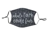 Inhale Faith Exhale Fear Face Mask