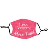 Less Worry More Faith Face Mask
