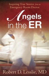 Angels in the ER: Inspiring True Stories from an Emergency Room Doctor - eBook