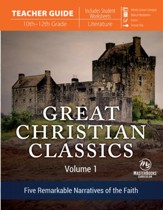 Great Christian Classics Volume 1: Five Remarkable  Narratives of the Faith Teacher's Guide