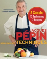 Jacques Pepin New Complete Techniques Sampler: A Sampler: 7 Recipes, 13 Techniques - eBook